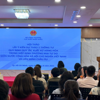 Lấy ý kiến hoàn thiện dự thảo Thông tư quy định xuất xứ hàng hóa trong Hiệp định EVFTA