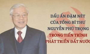 Dấu ấn đậm nét của Tổng Bí thư Nguyễn Phú Trọng trong tiến trình phát triển đất nước