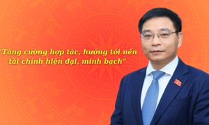Tăng cường hợp tác, hướng tới nền tài chính hiện đại, minh bạch