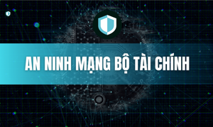Quy chế mới về an toàn thông tin mạng và an ninh mạng Bộ Tài chính