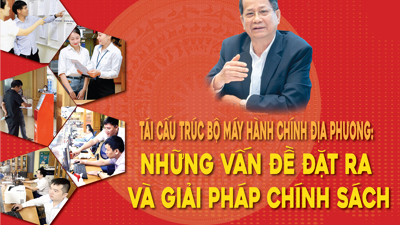 LONGFORM: Tái cấu trúc bộ máy hành chính địa phương: Những vấn đề đặt ra và giải pháp chính sách