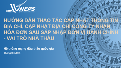Cập nhật thông tin mới của nhà thầu, nhà đầu tư trên Hệ thống mạng đấu thầu quốc gia