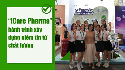iCare Pharma và hành trình xây dựng niềm tin từ chất lượng