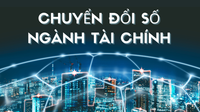 Chuyển đổi số toàn diện trong lĩnh vực Tài chính
