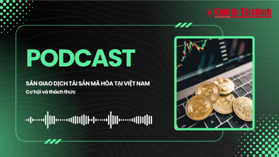 PODCAST: Sàn giao dịch tài sản mã hóa tại Việt Nam - Cơ hội và thách thức 