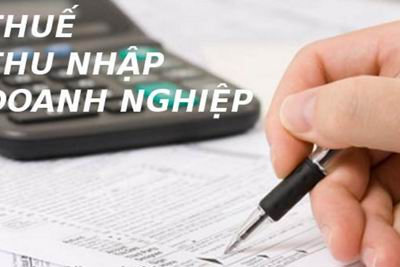 Sửa đổi Luật thuế Thu nhập doanh nghiệp nhằm hỗ trợ sản xuất kinh doanh
