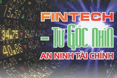 [Infographic] Fintech - Từ góc nhìn an ninh tài chính