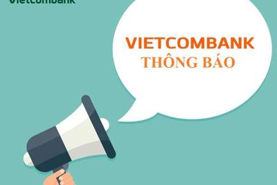 Vietcombank thông báo nâng cấp hệ thống ngân hàng lõi