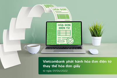 Từ 01/4/2022, Vietcombank phát hành hóa đơn điện tử thay hóa đơn giấy