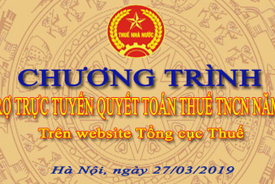 Tiếp tục Hỗ trợ trực tuyến Quyết toán thuế TNCN trên Cổng TTĐT Tổng cục Thuế