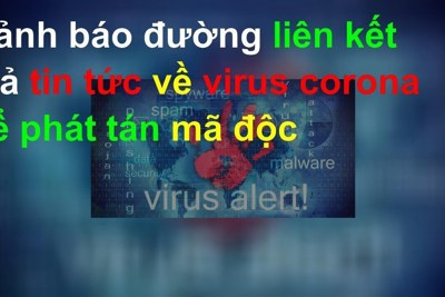 Cảnh báo đường liên kết giả tin tức về virus corona để phát tán mã độc