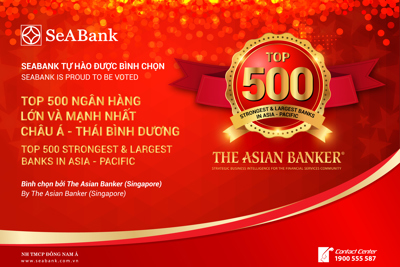 SeABank được “xướng tên” trong Top 500 ngân hàng lớn và mạnh nhất châu Á – Thái Bình Dương