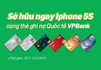 Cơ hội sở hữu ngay Iphone 5s tại VPBank Cơ hội sở hữu ngay Iphone 5s tại VPBank
