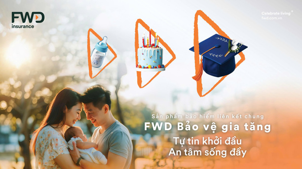 FWD ra mắt sản phẩm bảo hiểm liên kết chung FWD Bảo vệ gia tăng FWD ra mắt sản phẩm bảo hiểm liên kết chung FWD Bảo vệ gia tăng