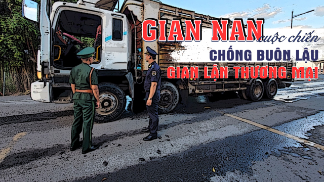 Gian nan cuộc chiến chống buôn lậu, gian lận thương mại