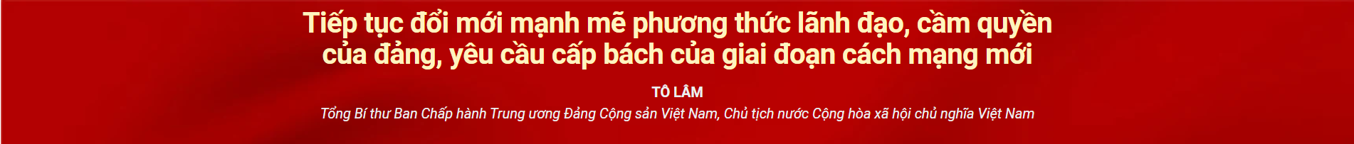 Tiếp tục đổi mới mạnh mẽ phương thức lãnh đạo, cầm quyền của Đảng, yêu cầu cấp bách của giai đoạn cách mạng mới - Ảnh 2