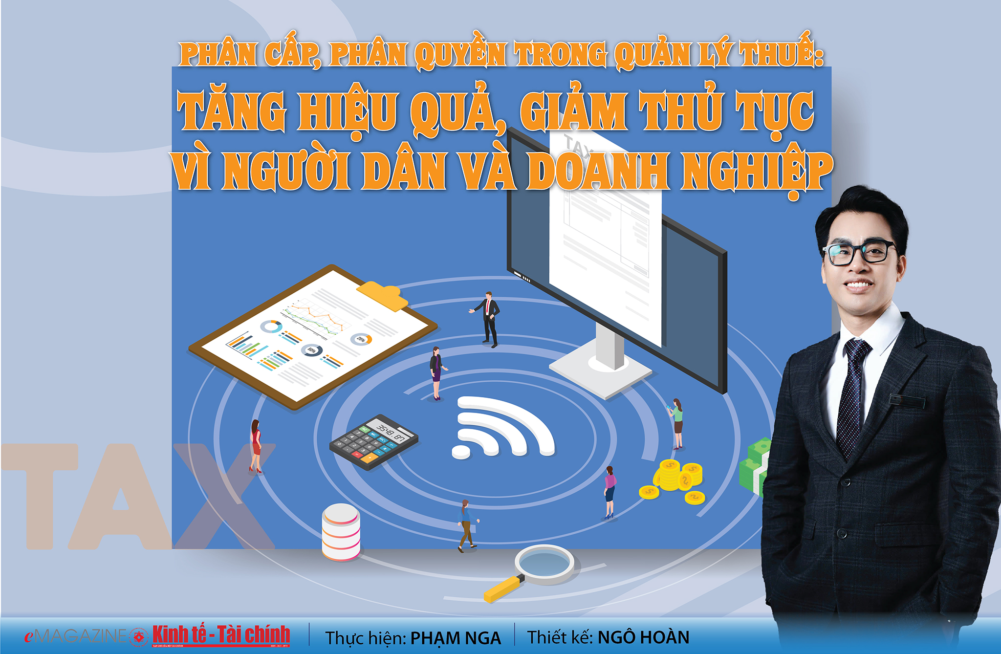 EMAGAZINE: Phân cấp, phân quyền trong quản lý thuế: Tăng hiệu quả, giảm thủ tục vì người dân và doanh nghiệp - Ảnh 1
