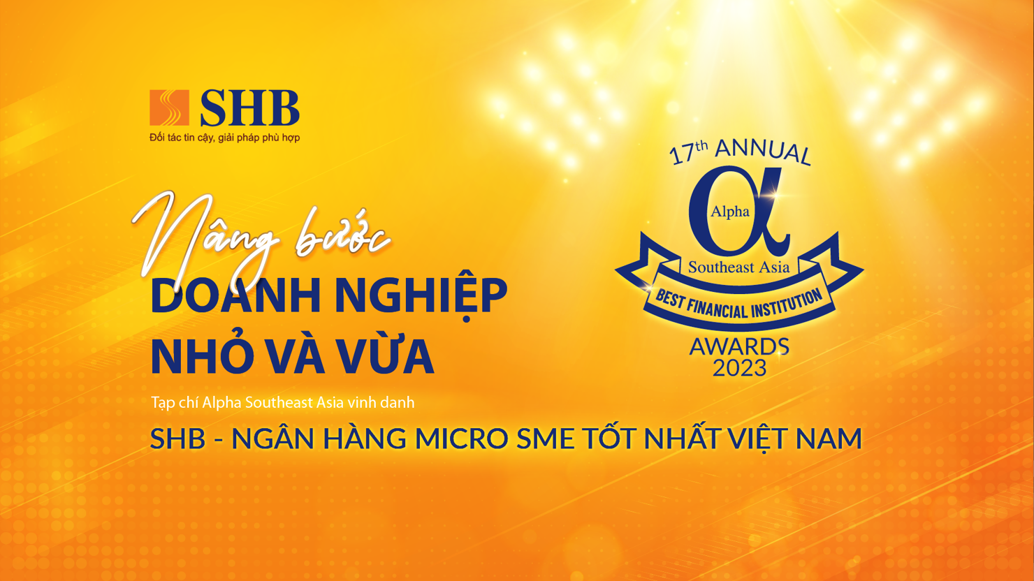 SHB đạt giải thưởng là “Ngân hàng Micro SME tốt nhất tại Việt Nam”. Nguồn: SHB