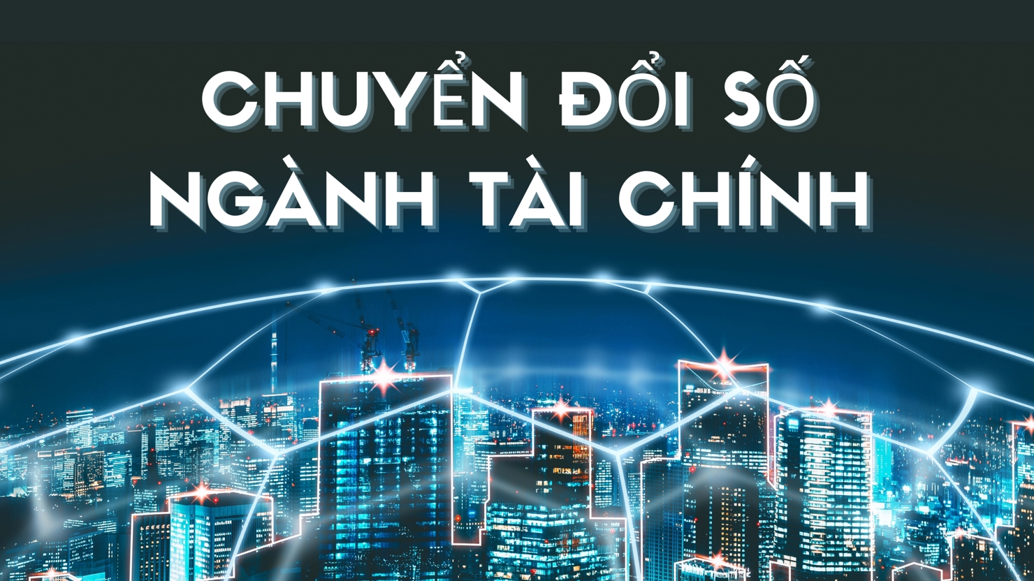 Bộ Tài chính yêu cầu chuyển đổi số toàn diện trong lĩnh vực Tài chính.
