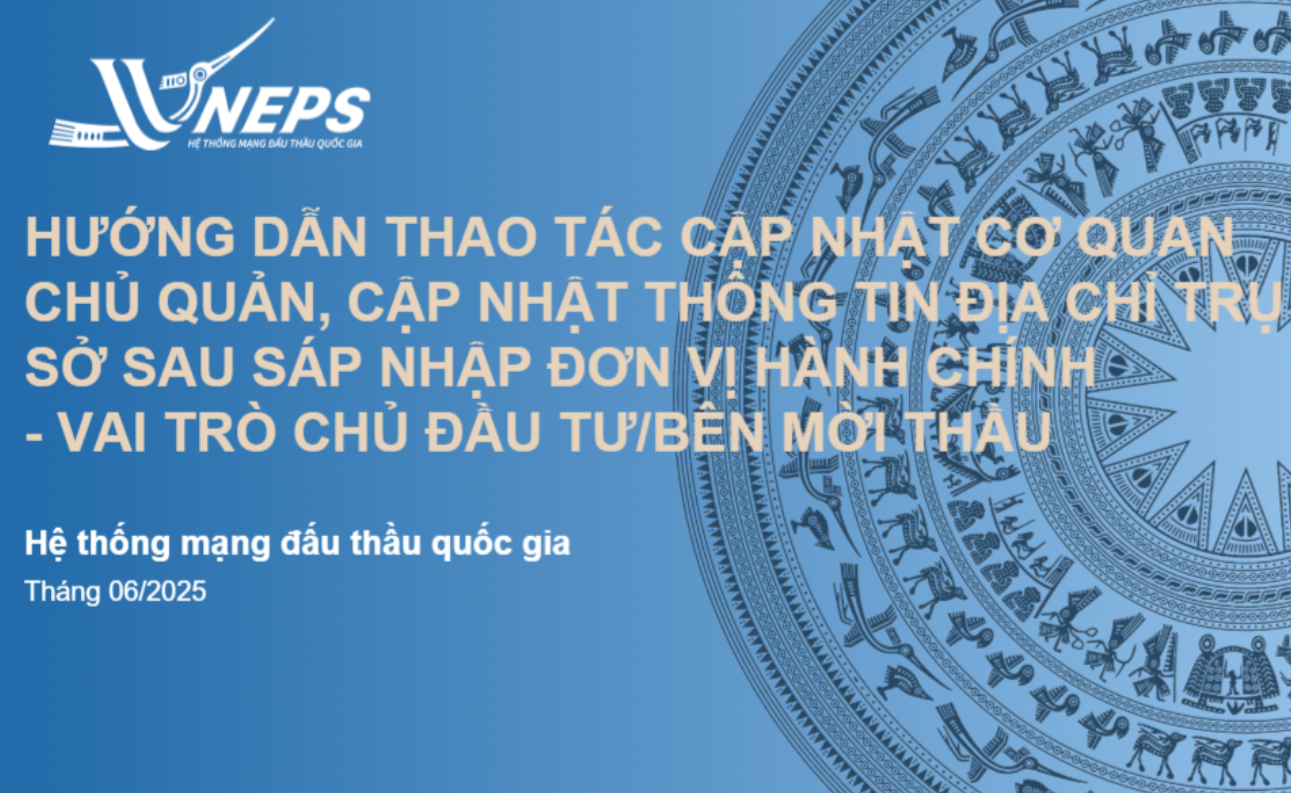 Trung tâm Đấu thầu qua mạng quốc gia đưa ra nội dung hướng dẫn cụ thể về các thông tin cần cập nhật