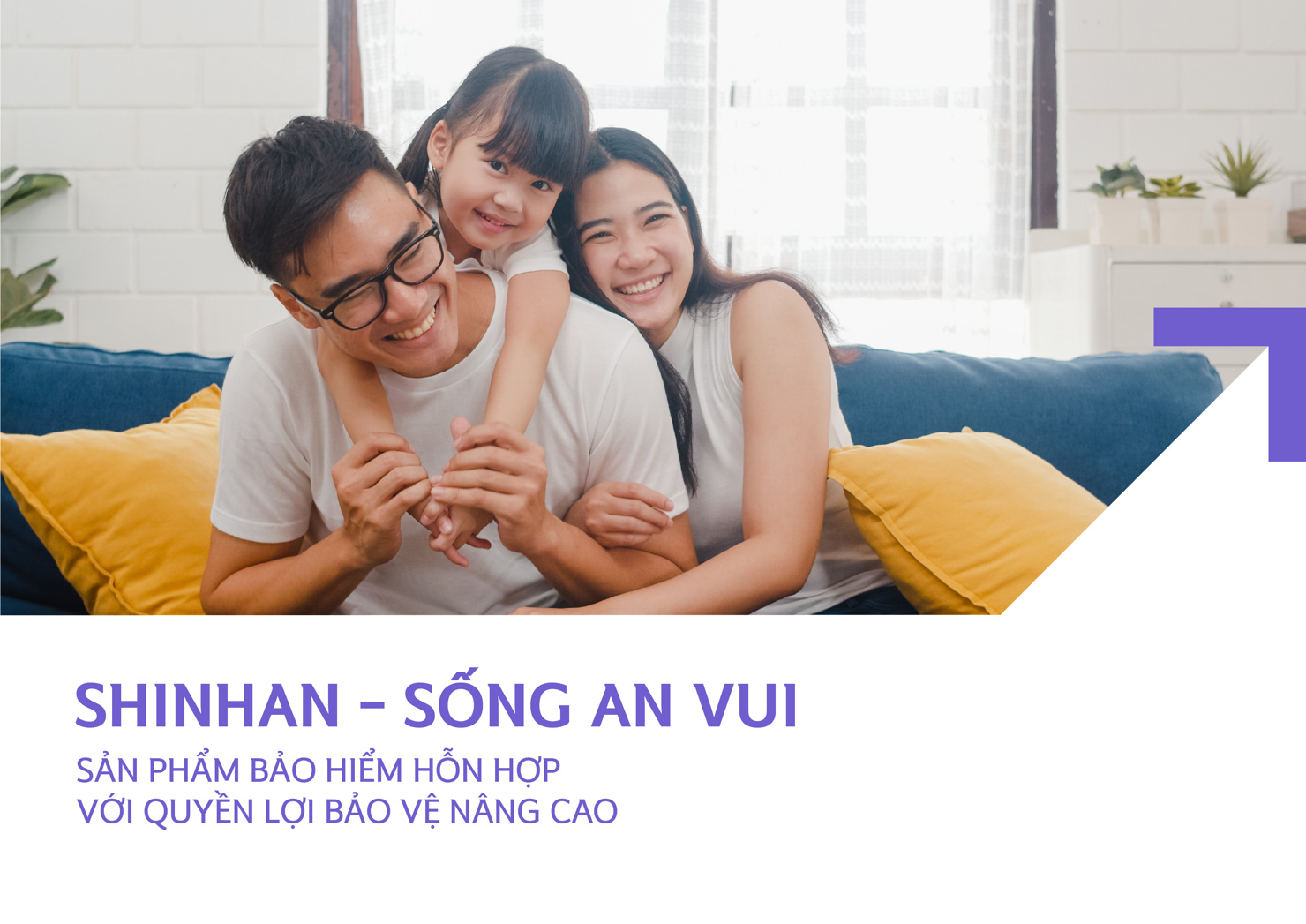 Shinhan Life - Sống An Vui là một trong những sản phẩm chủ lực của Shinhan Life được nhiều khách hàng lựa chọn tham gia.