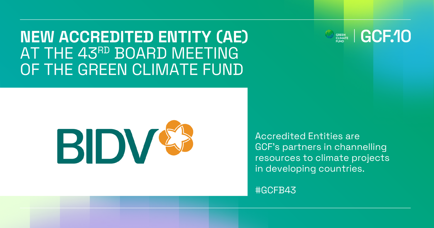 BIDV - Ngân hàng TMCP tại Việt Nam đầu tiên trở thành Tổ chức được công nhận của Quỹ Khí hậu Xanh (GCF) - Ảnh 1