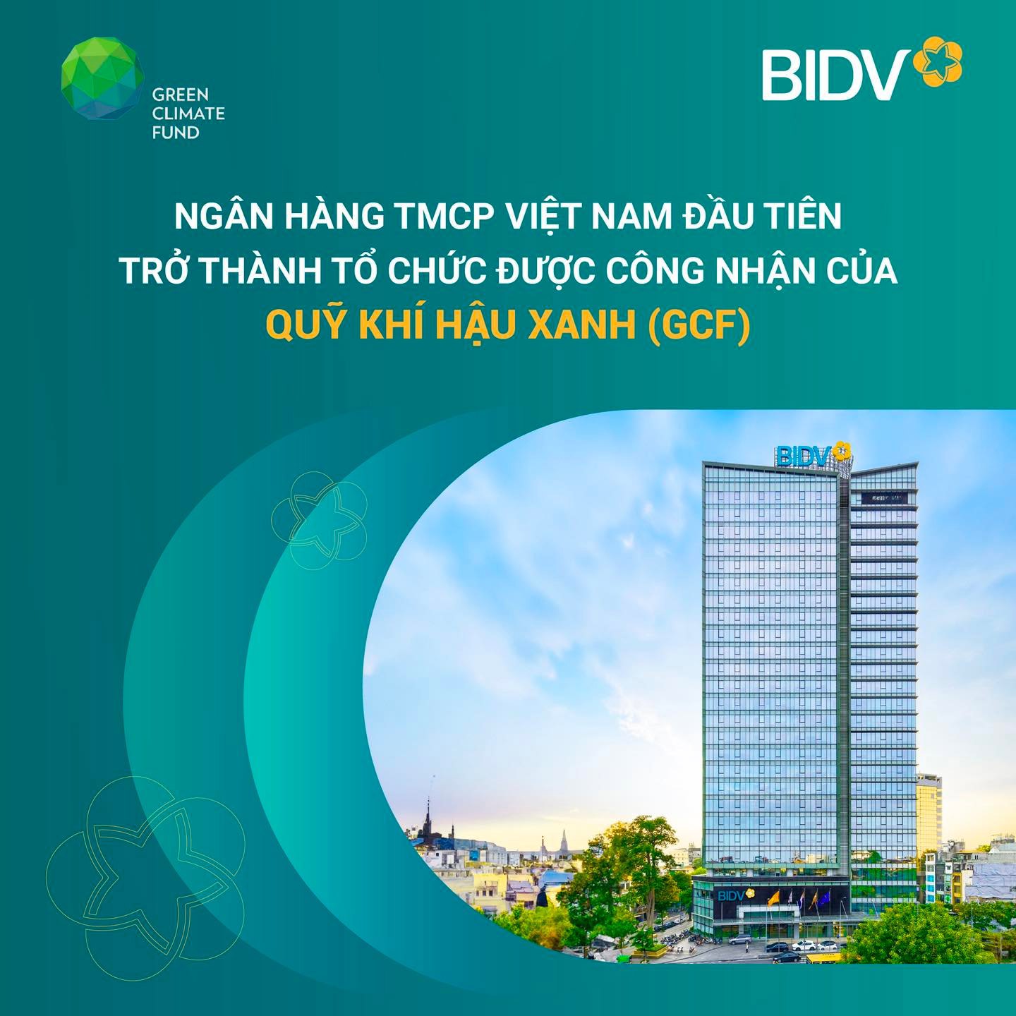 BIDV - Ng&acirc;n h&agrave;ng TMCP tại Việt Nam đầu ti&ecirc;n trở th&agrave;nh Tổ chức được c&ocirc;ng nhận của Quỹ Kh&iacute; hậu Xanh (GCF)