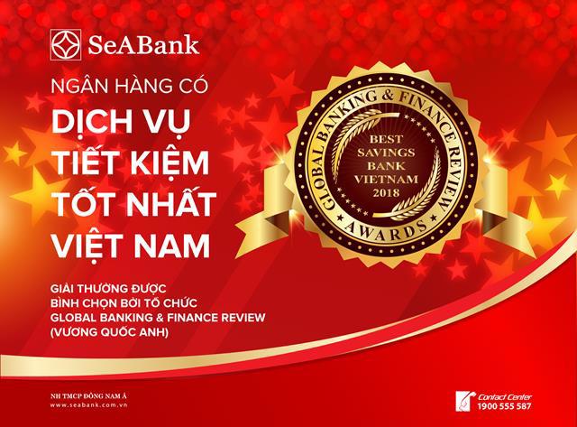 Ngân hàng TMCP Đông Nam Á - SeABank vừa được Diễn đàn GBAF trao tặng giải thưởng “Ngân hàng có sản phẩm tiết kiệm tốt nhất 2018”.