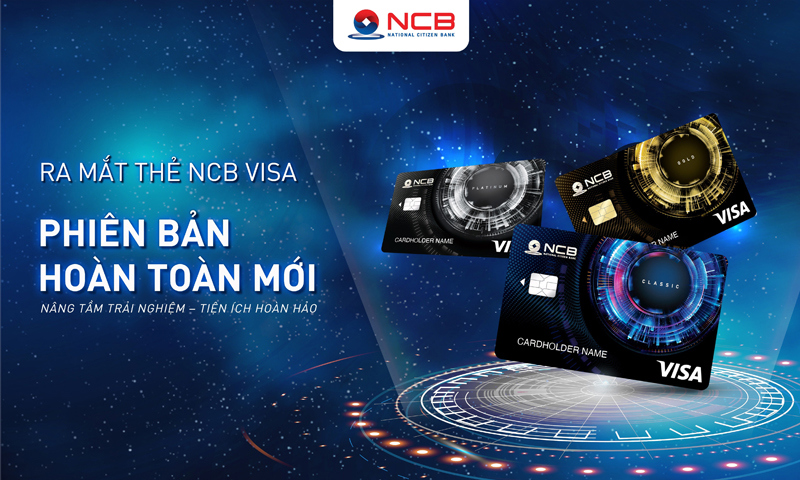Thẻ NCB Visa là kết quả sau một năm thực hiện dự án Chuyển đổi hệ thống Core thẻ mới.
