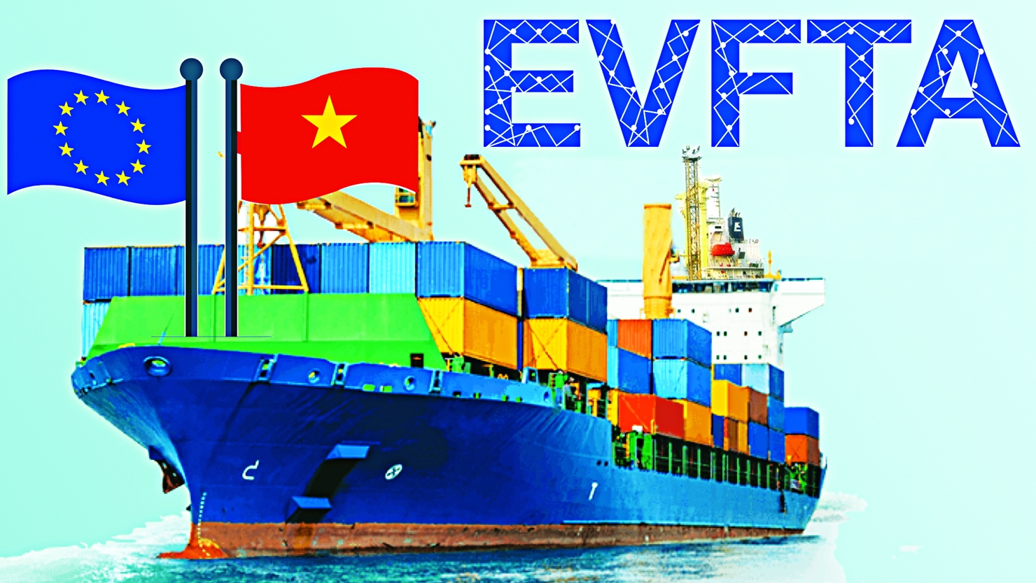 EVFTA gồm 17 Chương, 2 Nghị định thư và một số biên bản ghi nhớ. Nguồn: internet