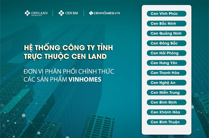 Hệ thống công ty tỉnh thuộc Cen Land hiện là đại lý phân phối chính thức các sản phẩm Vinhomes.